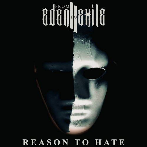 From Eden To Exile : Reason to Hate
